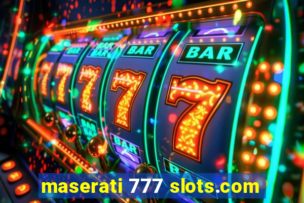 maserati 777 slots.com