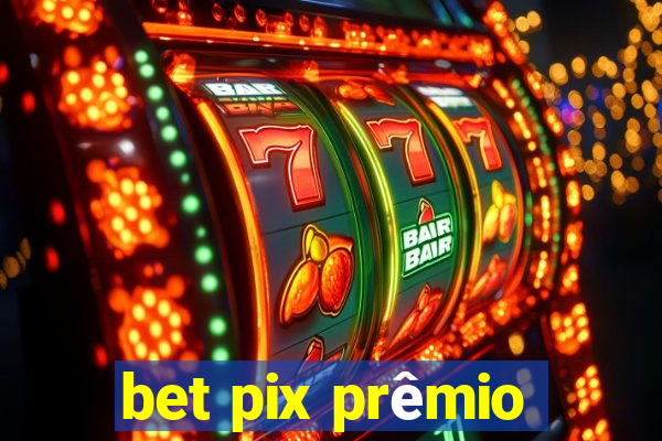 bet pix prêmio