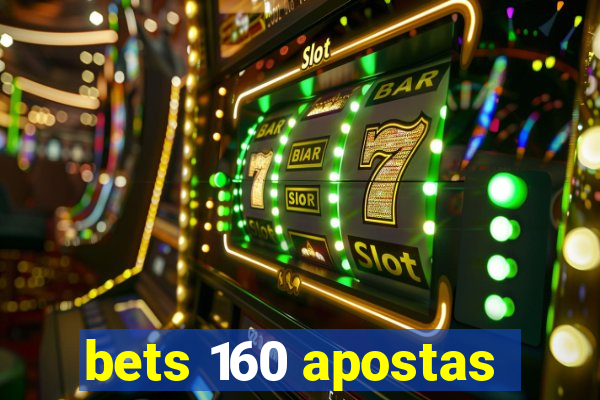 bets 160 apostas