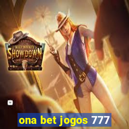 ona bet jogos 777