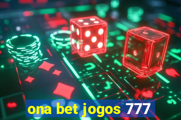 ona bet jogos 777