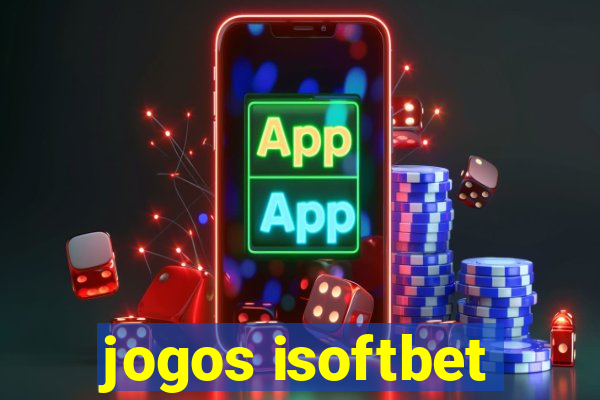 jogos isoftbet