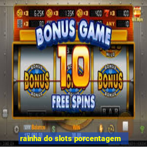 rainha do slots porcentagem