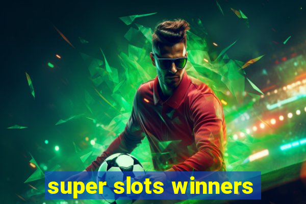 super slots winners