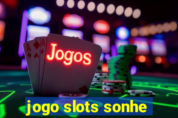 jogo slots sonhe