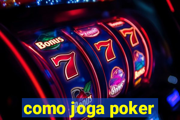 como joga poker