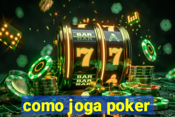 como joga poker