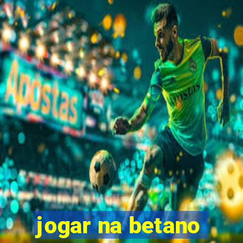 jogar na betano