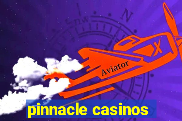 pinnacle casinos