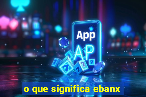 o que significa ebanx