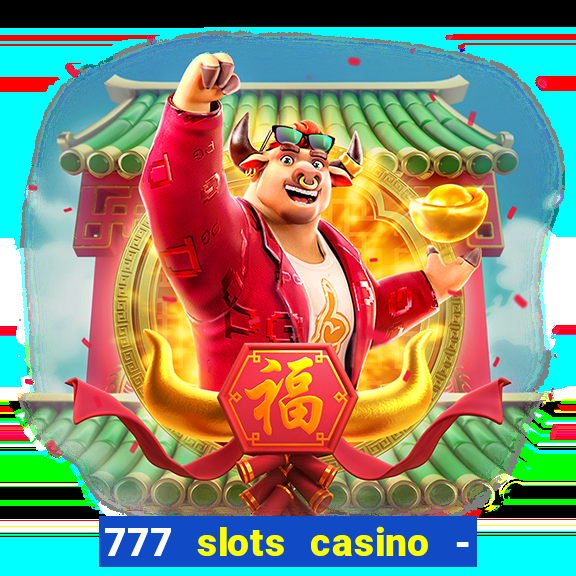 777 slots casino - jogos de ca?a-níqueis online