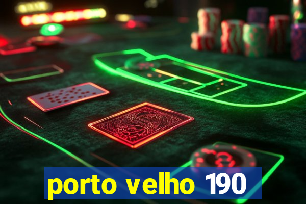 porto velho 190