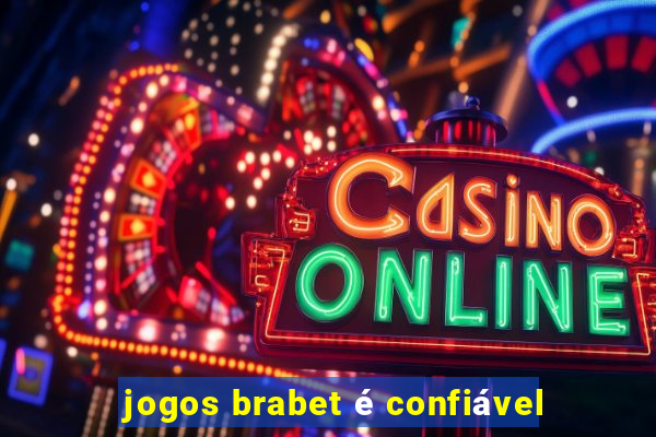 jogos brabet é confiável