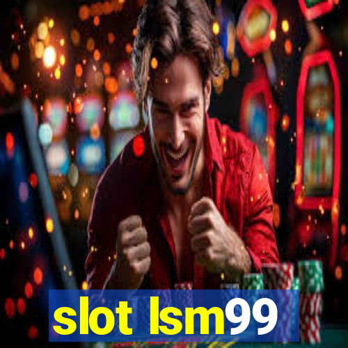 slot lsm99