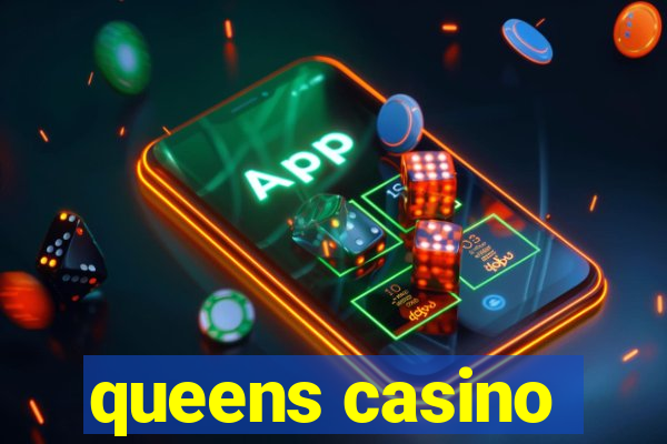 queens casino