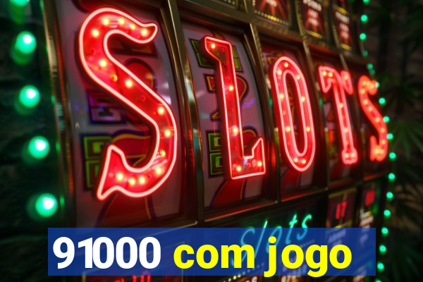 91000 com jogo