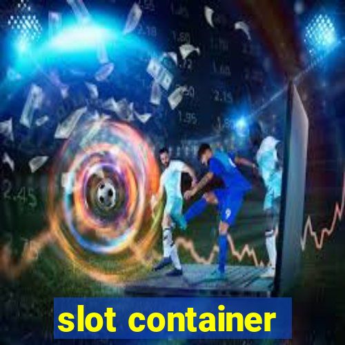 slot container