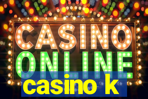 casino k