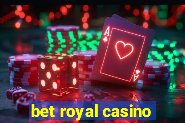 bet royal casino