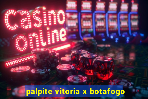 palpite vitoria x botafogo