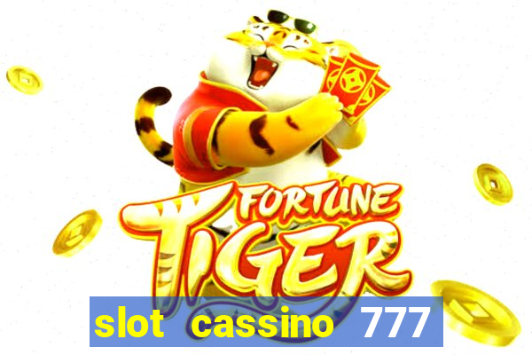 slot cassino 777 é confiável