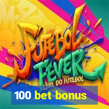 100 bet bonus