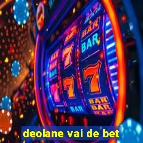 deolane vai de bet