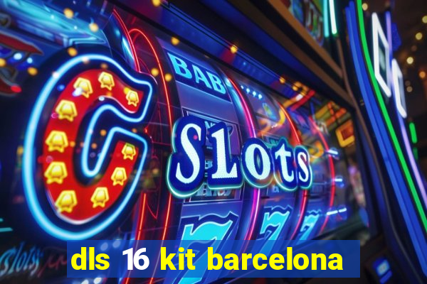 dls 16 kit barcelona