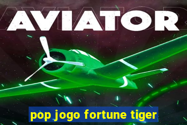 pop jogo fortune tiger