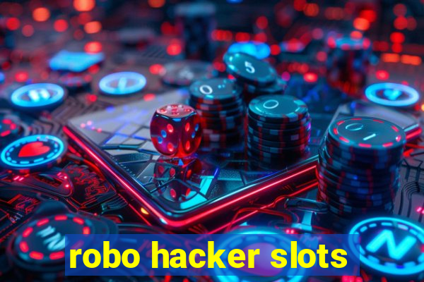 robo hacker slots