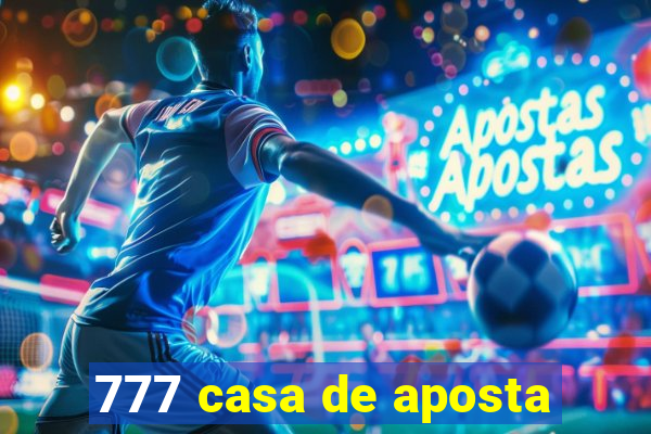 777 casa de aposta