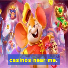 casinos near me.