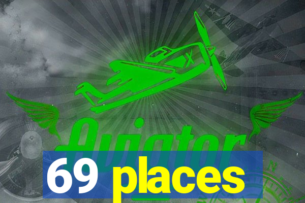 69 places