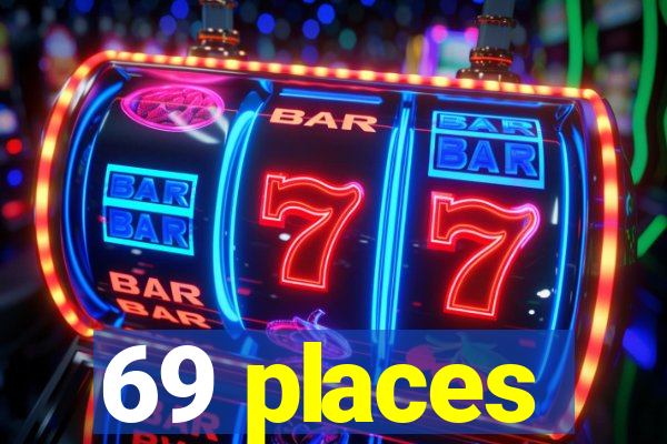 69 places