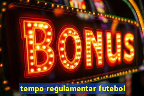 tempo regulamentar futebol