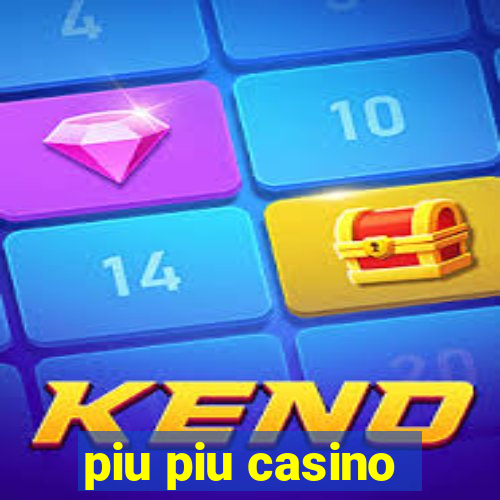 piu piu casino