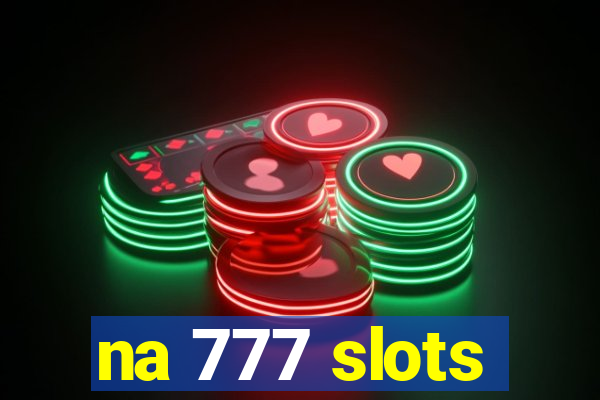 na 777 slots