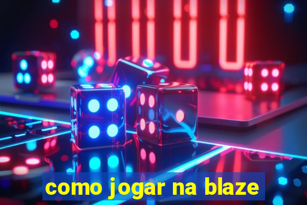 como jogar na blaze