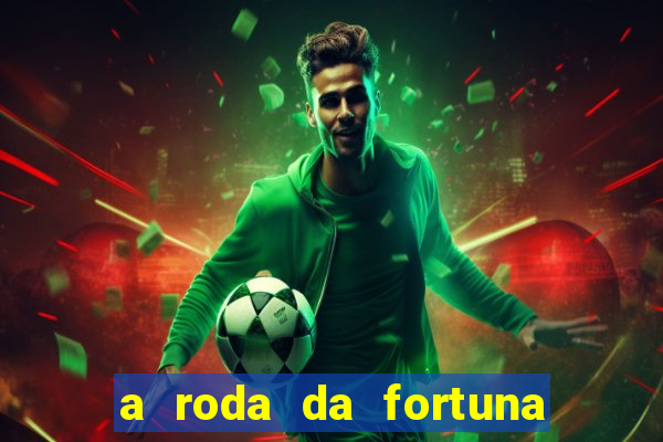 a roda da fortuna tarot conselho