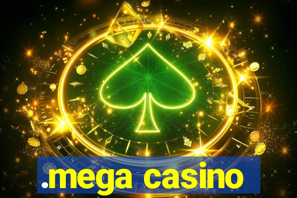 .mega casino