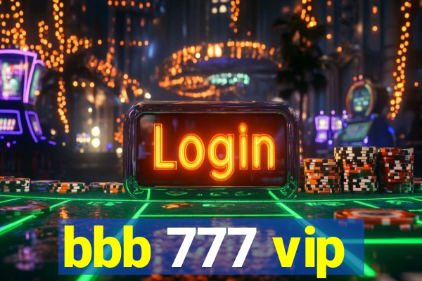 bbb 777 vip