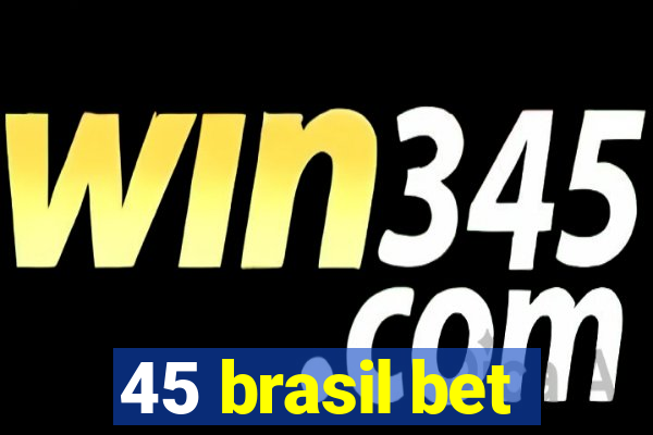 45 brasil bet