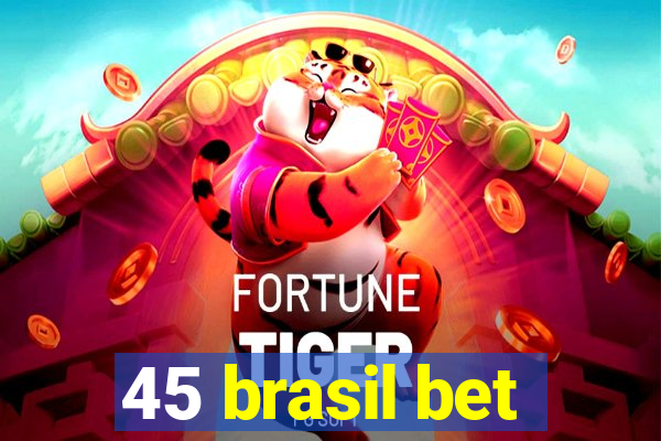 45 brasil bet