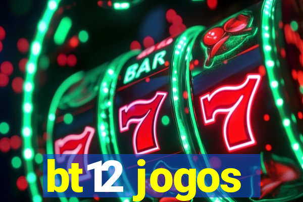 bt12 jogos