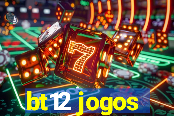 bt12 jogos