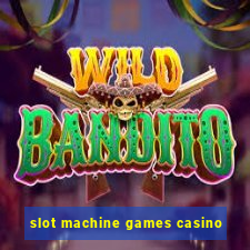 slot machine games casino