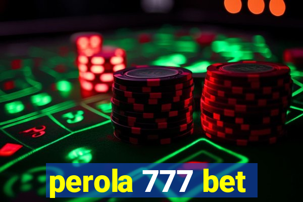 perola 777 bet