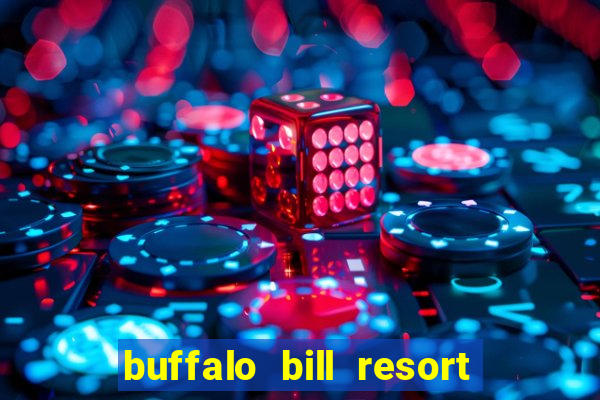 buffalo bill resort and casino