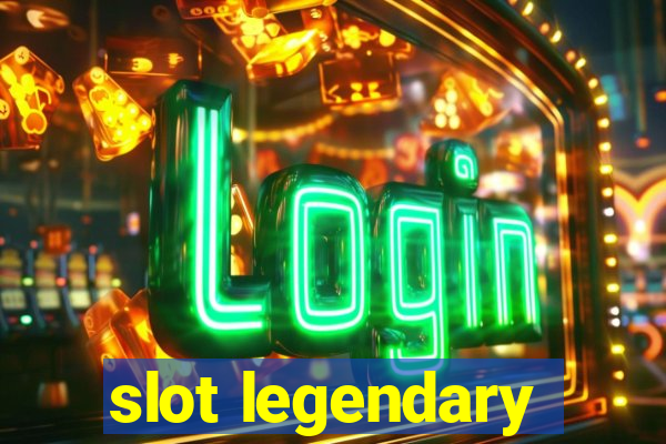 slot legendary