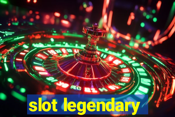 slot legendary